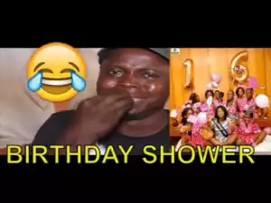 Video: BIRTHDAY SHOWER | Latest 2018 Nigerian Comedy